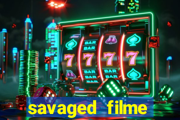 savaged filme completo dublado