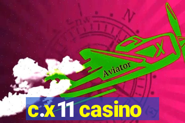 c.x11 casino