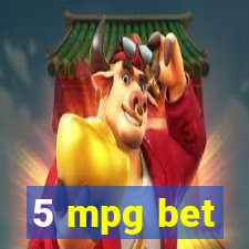 5 mpg bet