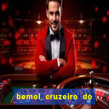 bemol cruzeiro do sul acre