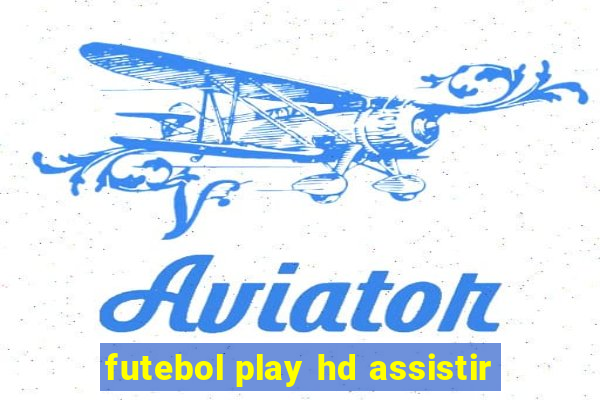 futebol play hd assistir