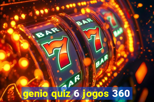 genio quiz 6 jogos 360