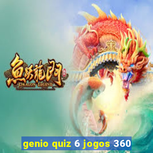 genio quiz 6 jogos 360