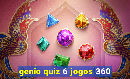 genio quiz 6 jogos 360