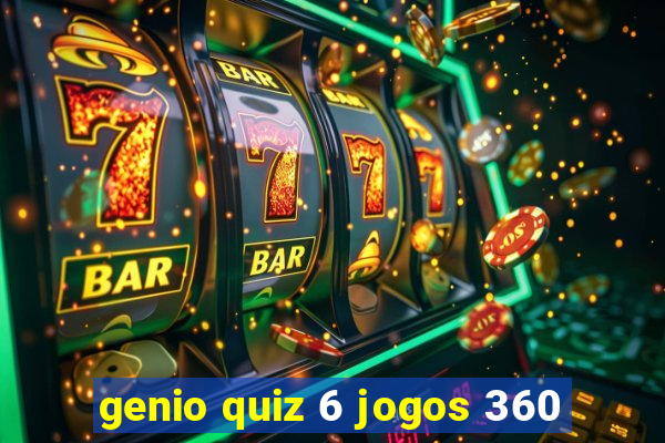 genio quiz 6 jogos 360