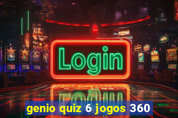 genio quiz 6 jogos 360