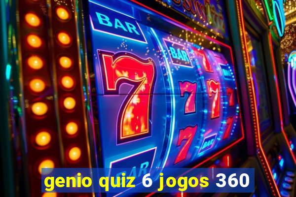 genio quiz 6 jogos 360