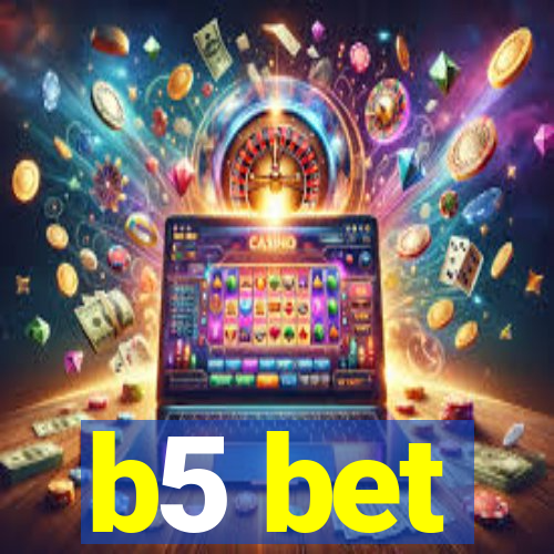 b5 bet