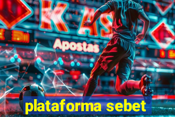 plataforma sebet