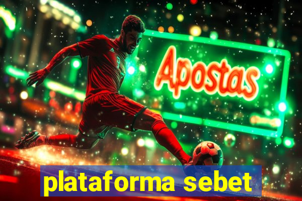 plataforma sebet