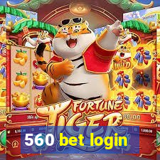 560 bet login