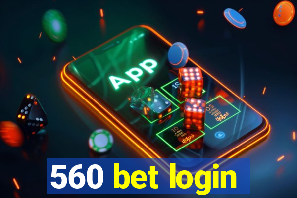 560 bet login