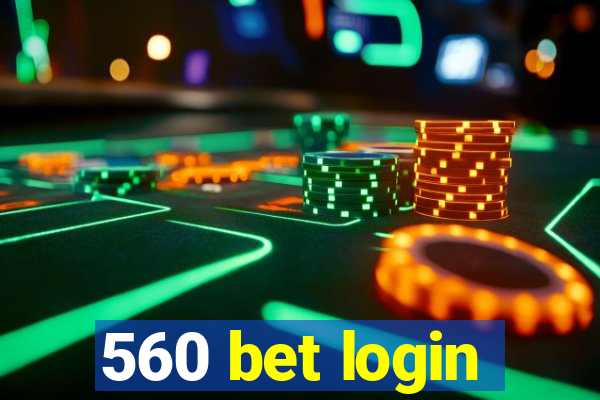 560 bet login