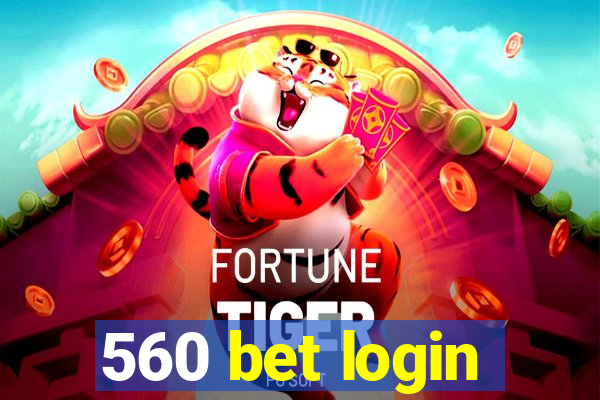 560 bet login