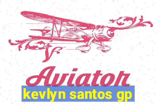 kevlyn santos gp