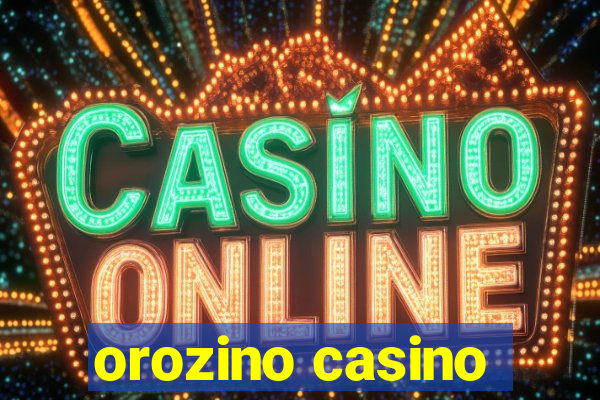 orozino casino