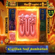 brazilian feet domination