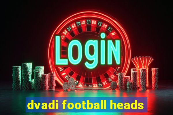 dvadi football heads