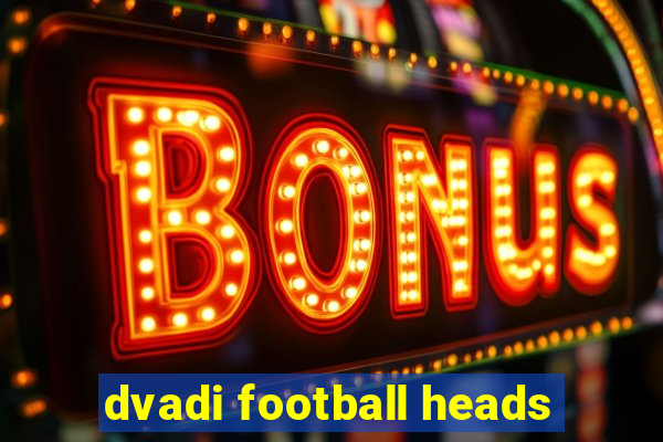 dvadi football heads