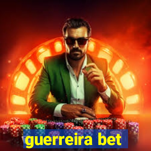 guerreira bet