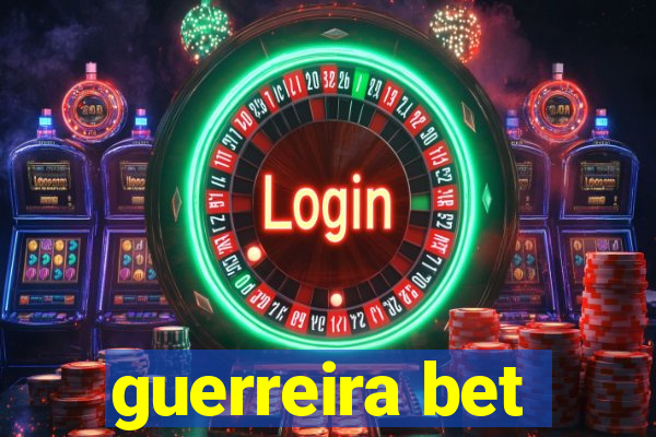 guerreira bet