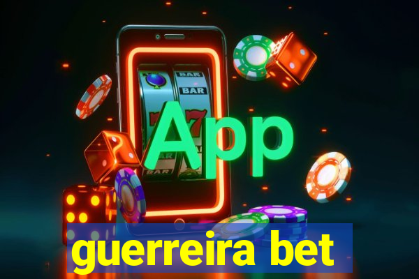 guerreira bet