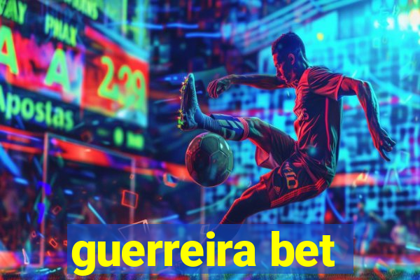 guerreira bet