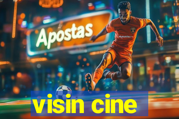 visin cine