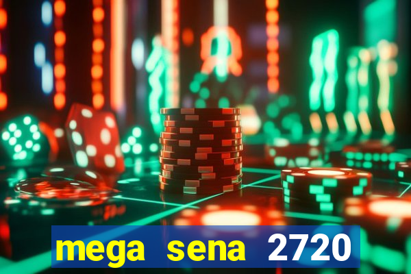 mega sena 2720 giga sena