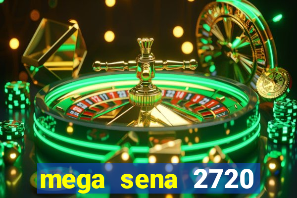 mega sena 2720 giga sena