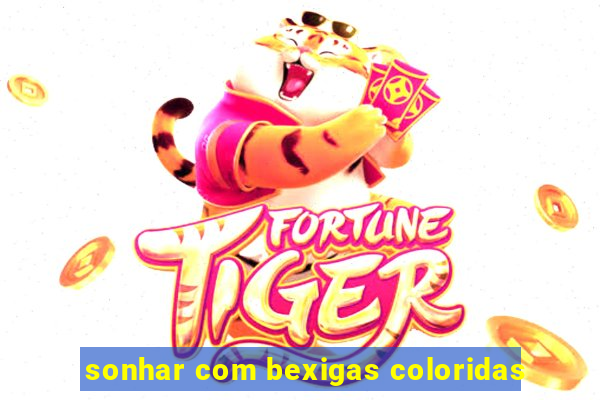 sonhar com bexigas coloridas