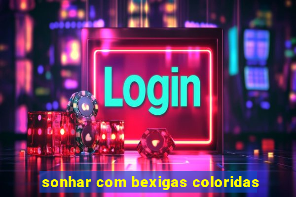 sonhar com bexigas coloridas