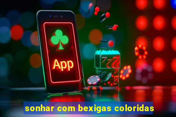 sonhar com bexigas coloridas