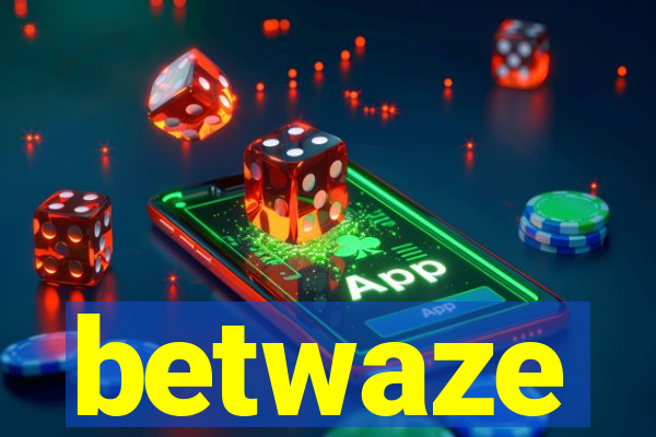 betwaze