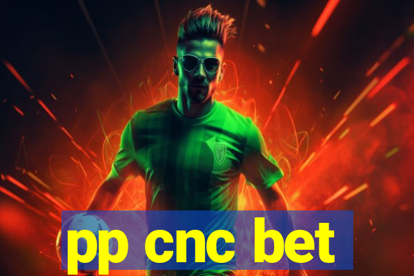 pp cnc bet