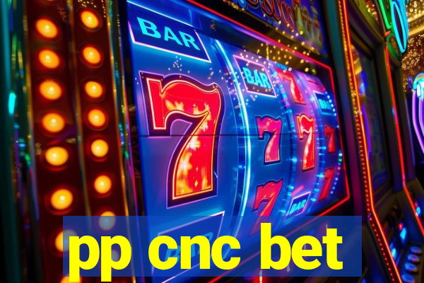 pp cnc bet