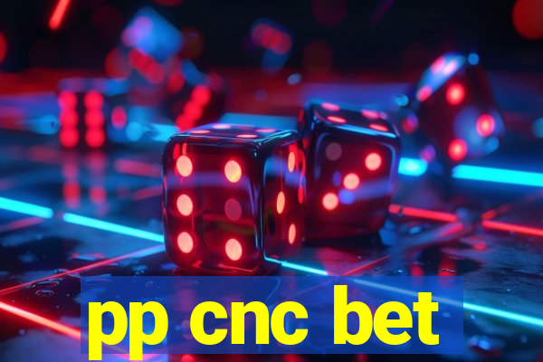 pp cnc bet