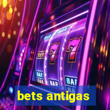 bets antigas