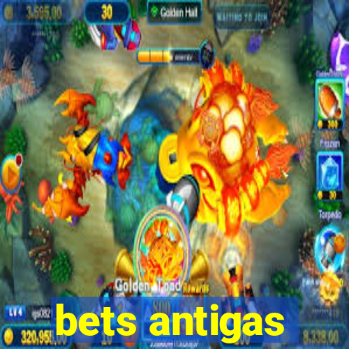 bets antigas