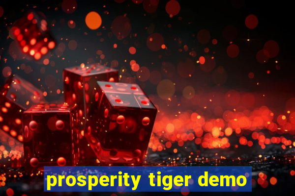 prosperity tiger demo