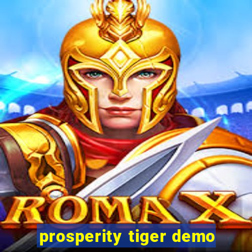 prosperity tiger demo