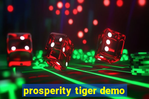 prosperity tiger demo