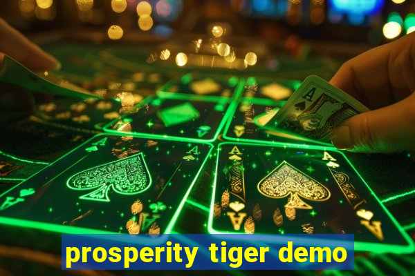 prosperity tiger demo