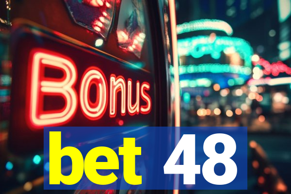 bet 48