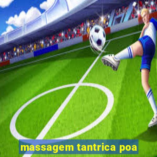 massagem tantrica poa