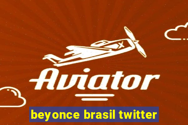 beyonce brasil twitter