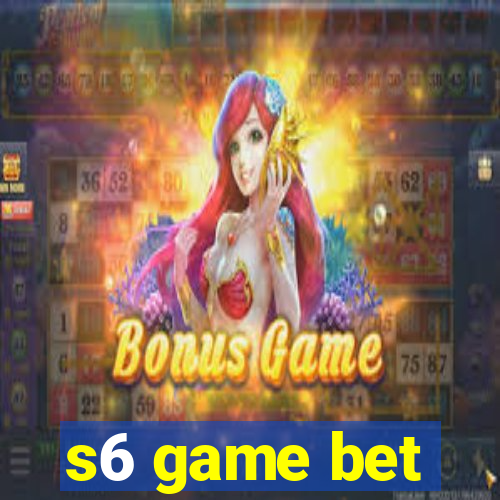 s6 game bet