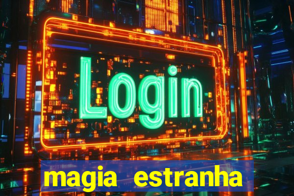 magia estranha filme completo dublado online