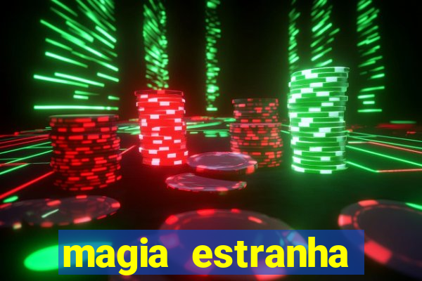 magia estranha filme completo dublado online