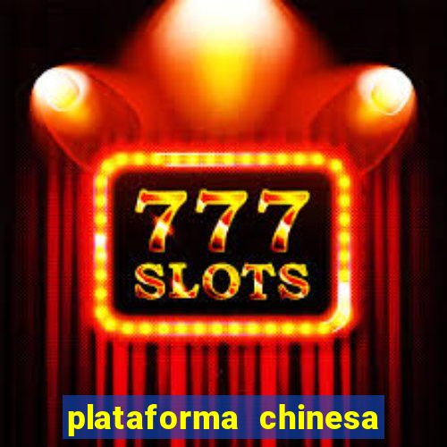 plataforma chinesa de jogo